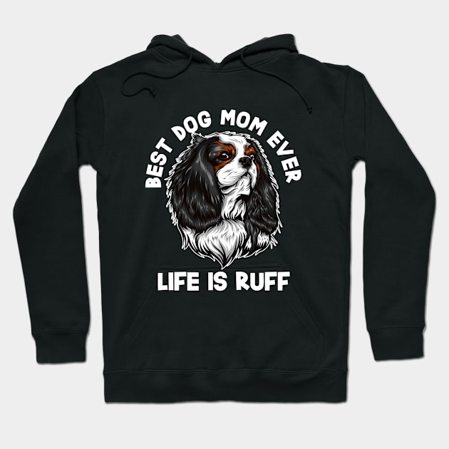 Cavalier King Charles Spaniel - Best Dog Mom Ever Hoodie by Kudostees